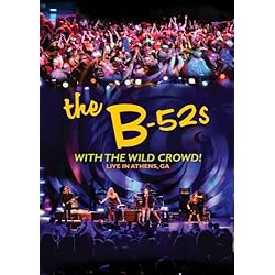 B52's: With The Wild Crowd! Live In Athens, GA