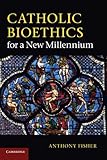 Catholic bioethics for a new millennium