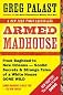 Armed Madhouse: From Baghdad to New Orleans--Sordid Secrets and Strange Tales of a White House Gone Wild   [ARMED MADHOUSE] [Paperback]