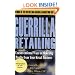 Guerrilla Retailing: Unconventional Ways to Make Big Profits from Your Retail Business  (Guerrilla Marketing Series)