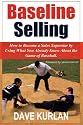 Baseline Selling: How to Become a Sales Superstar by Using What You Already Know About the Game of Baseball