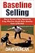 Baseline Selling: How to Become a Sales Superstar by Using What You Already Know About the Game of Baseball