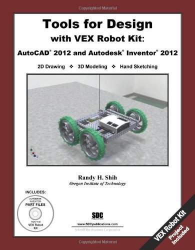 Tools for Design with VEX Robot Kit: AutoCAD 2012 & Autodesk Inventor 2012 by Randy Shih (2011) Perfect Paperback