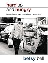 Hard Up And Hungry: Hassle free recipes for students, by students