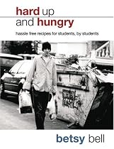 Hard Up and Hungry: Hassle Free Recipes for Students, by Students