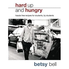 Hard Up and Hungry: Hassle Free Recipes for Students, by Students