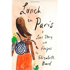 Lunch in Paris: A Love Story, with Recipes