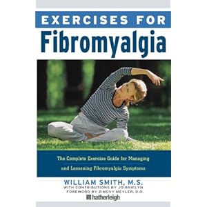 Exercises for Fibromyalgia: The Complete Exercise Guide for Managing and Lessening Fibromyalgia Symptoms