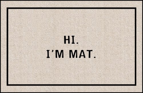 Hi! I'm Mat Doormat