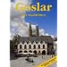 Goslar: Ein F�hrer durch die alte Stadt der Kaiser, B�rger und Bergleute