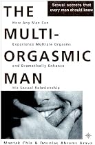 The Multi-orgasmic Man: The Sexual Secrets That Every Man Should Know