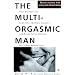 The Multi-orgasmic Man: The Sexual Secrets That Every Man Should Know