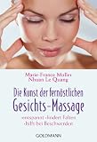Die Kunst der fern&ouml;stlichen  - Gesichts-Massage: - entspannt - - lindert Falten - - hilft bei Beschwerden - Marie-France Muller, Nhuan Le Quang