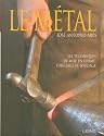 Le m&eacute;tal : Techniques de mise en forme, forgeage et soudage