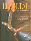 Le m�tal : Techniques de mise en forme, forgeage et soudage