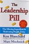 The Leadership Pill: The Missing Ingredient in Motivating People Today