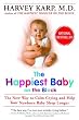 The Happiest Baby on the Block: The New Way to Calm Crying and Help Your Newborn Baby Sleep Longer