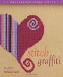 Stitch Graffiti: Unexpected Cross-Stitch (Unexpected Cross Stitch)