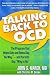 Talking Back to OCD: The Program That Helps Kids and Teens Say "No Way" -- and Parents Say "Way to Go"