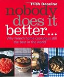 Nobody does it better : why French home cooking is still the best in the world