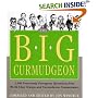 The Big Curmudgeon: 2,500 Outrageously Irreverent Quotations from World-Class Grumps and Cantankerous Commentators
