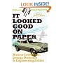 It Looked Good on Paper: Bizarre Inventions, Design Disasters, and Engineering Follies