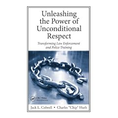 Unleashing the Power of Unconditional Respect: Transforming Law Enforcement and Police Training