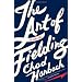 The Art of Fielding: A Novel