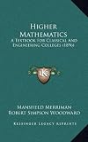Higher Mathematics: A Textbook For Classical And Engineering Colleges (1896)