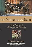 The Vincent in the Barn: Great Stories of Motorcycle Archaeology
