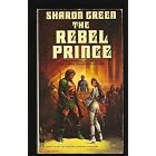 The Rebel Prince by  Sharon Green