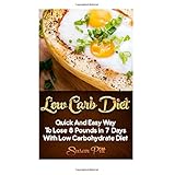 low carb diet quick and easy way to lose 8 pounds in 7 days with low carbohydrate diet low carb cookbook low