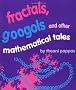 Fractals, Googols and Other Mathematical Tales