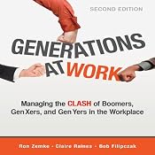 Generations at Work: Managing the Clash of Boomers, Gen Xers, and Gen Yers in the Workplace | [Ron Zemke, Bob Filipczak, Claire Raines]