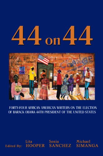 44 on 44: Forty-Four African American Writers on the Election of Barack Obama, 44th President of the United States (English and English Edition)