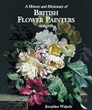 History and Dictionary of British Flower Painters