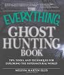 The Everything Ghost Hunting Book: Tips, tools, and techniques for exploring the supernatural world (Everything (New Age))