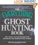 The Everything Ghost Hunting Book: Tips, tools, and techniques for exploring the supernatural world (Everything (New Age))