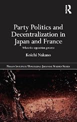 Party politics and decentralization in Japan and France : when the opposition governs