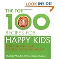 The Top 100 Recipes for Happy Kids: Keep Your Child Alert, Focused and Active