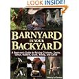 Barnyard in Your Backyard: A Beginner's Guide to Raising Chickens, Ducks, Geese, Rabbits, Goats, Sheep, and Cows by Gail Damerow