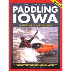 Paddling Iowa: 96 Great Trips by Canoe and Kayak (Trails Books Guide)