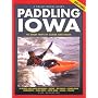 Paddling Iowa: 96 Great Trips by Canoe and Kayak (Trails Books Guide)