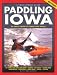 Paddling Iowa: 96 Great Trips by Canoe and Kayak (Trails Books Guide) (Trails Books Guide)