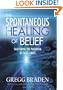 The Spontaneous Healing of Belief: Shattering the Paradigm of False Limits