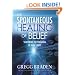 The Spontaneous Healing of Belief: Shattering the Paradigm of False Limits