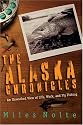 The Alaska Chronicles: An Unwashed View of Life, Work, and Fly Fishing