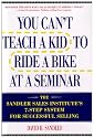 You Can't Teach a Kid to Ride a Bike at a Seminar : The Sandler Sales Institute's 7-Step System for Successful Selling