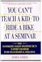 You Can't Teach a Kid to Ride a Bike at a Seminar : The Sandler Sales Institute's 7-Step System for Successful Selling