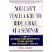 You Can't Teach a Kid to Ride a Bike At a Seminar